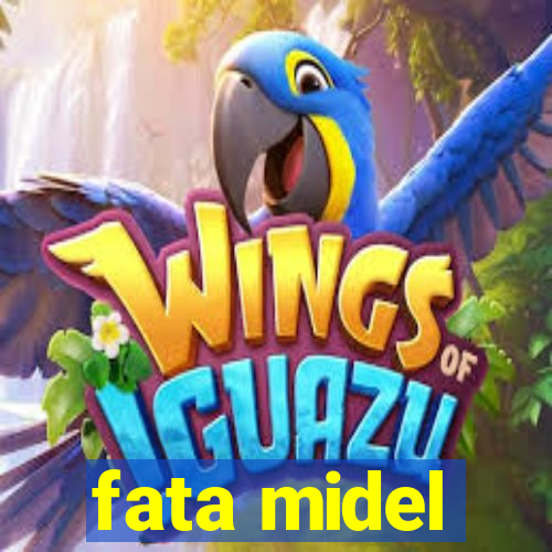 fata midel